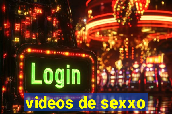 videos de sexxo